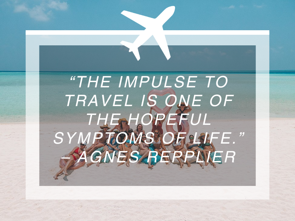 The impulse to travel is one of the hopeful symptoms of life.